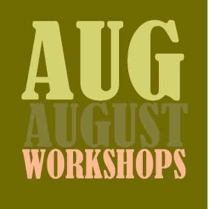 August Workshops