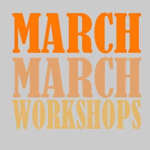 March Workshops