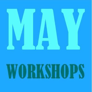 May Workshops